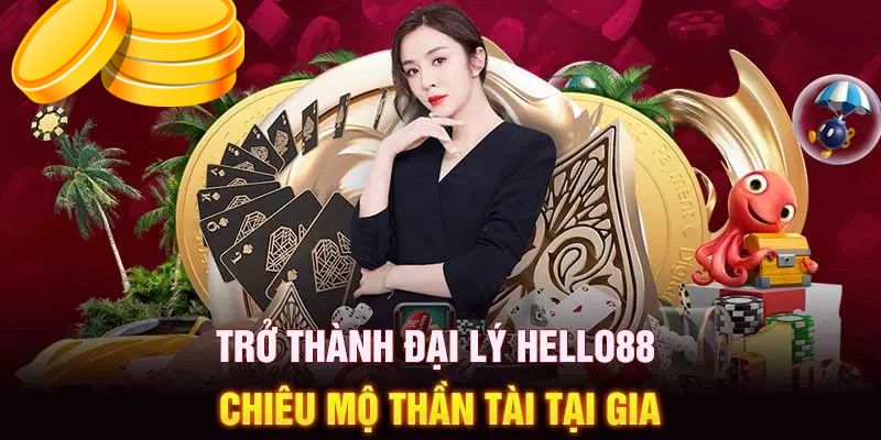 Các bước để trở thành đại lý của hệ thống Hello88