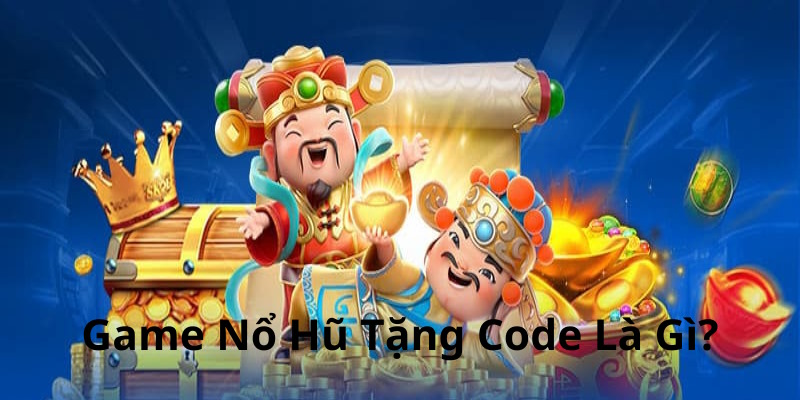 Sơ lược về loại hình game nổ hũ tặng code Hello88