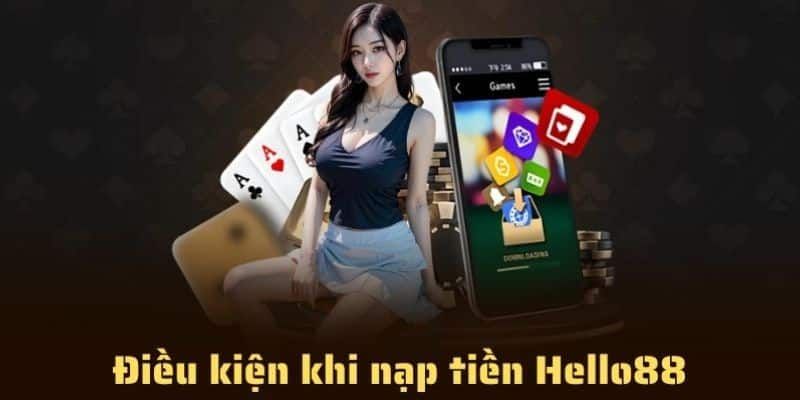 Những quy định quan trọng cần tuân thủ khi nạp tiền Hello88