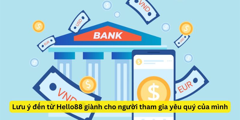 Lưu ý đến từ Hello88 dành cho người tham gia yêu quý của mình