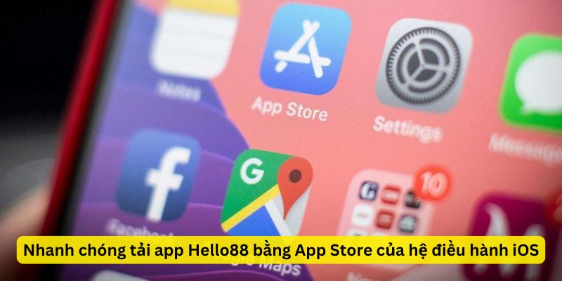 Nhanh chóng tải app Hello88 bằng App Store của hệ điều hành iOS