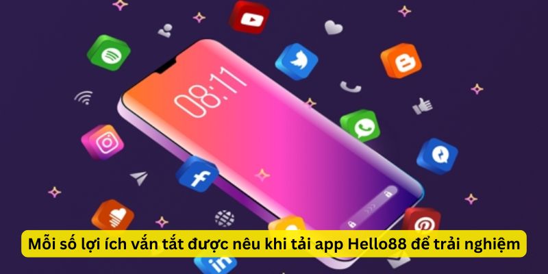 Mỗi số lợi ích vắn tắt được nêu khi tải app Hello88 để trải nghiệm