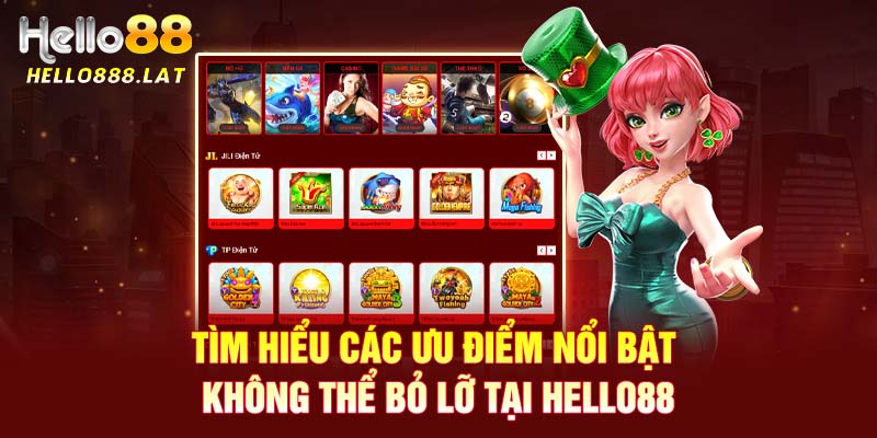 Tìm hiểu các ưu điểm nổi bật không thể bỏ lỡ tại Hello88