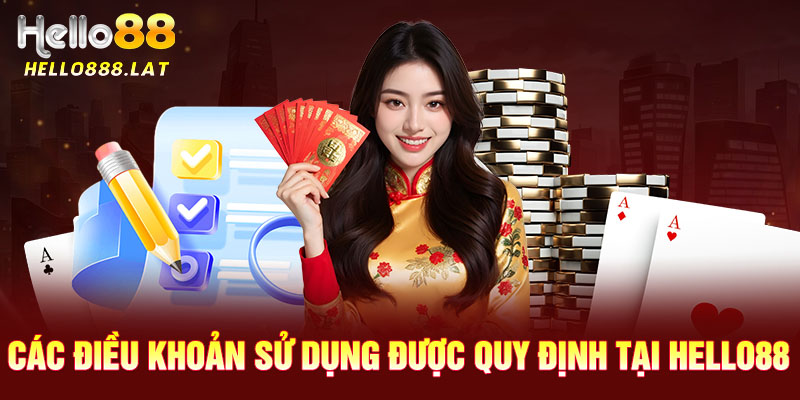 Các điều khoản sử dụng được quy định tại Hello88